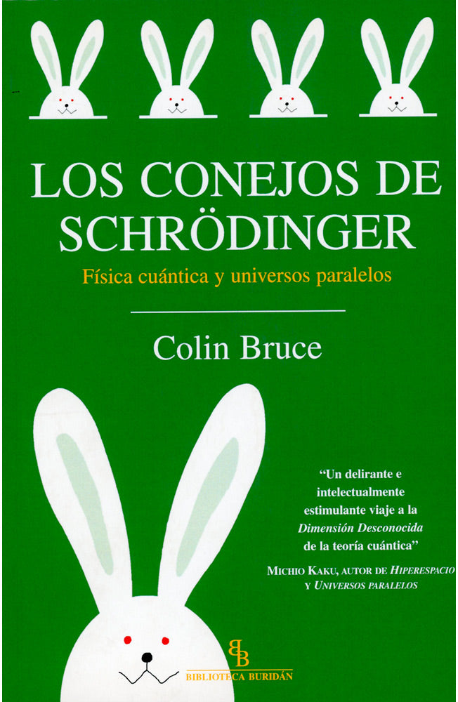 Los conejos de Schrödinger. Física cuántica y universos paralelos