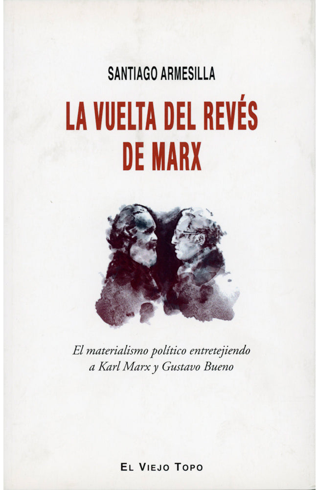 La vuelta del revés de Marx. El materialismo político entretejiendo a Karl Marx y Gustavo Bueno
