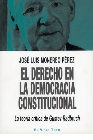 El derecho en la democracia constitucional. La teoría crítica de Gustav Radbruch