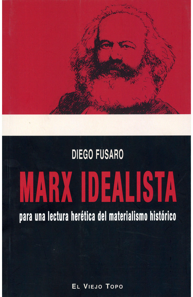 Marx idealista. Para una lectura herética del materialismo histórico