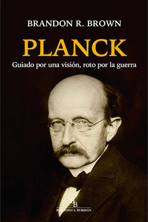 Planck. Guiado por una visión, roto por la guerra