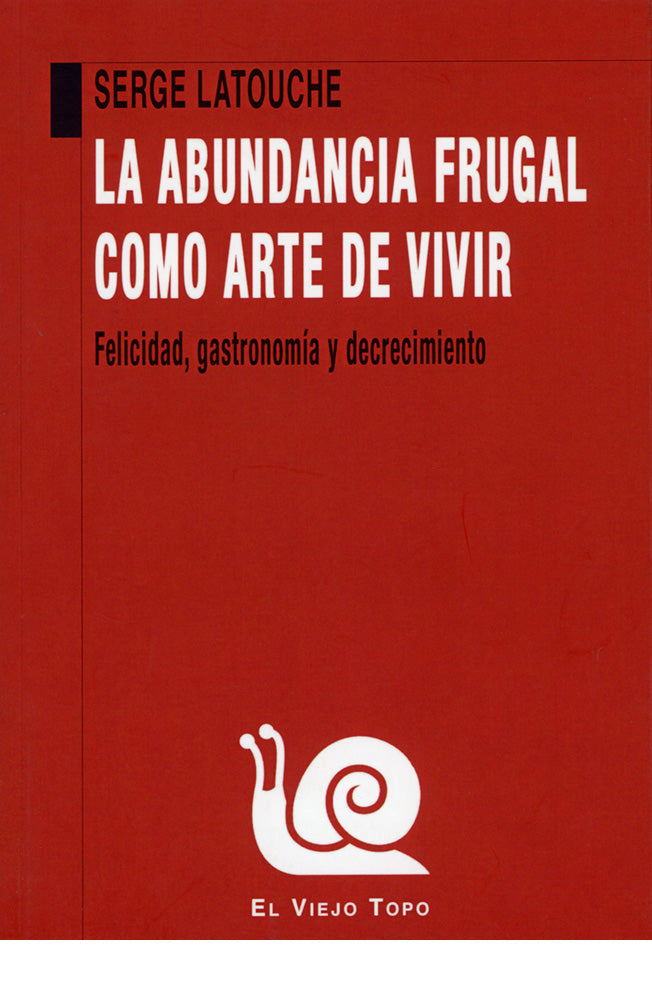 La abundancia frugal como arte de vivir. Felicidad, gastronomía y decrecimiento