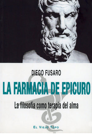 La farmacia de Epicuro. La filosofía como terapia del alma