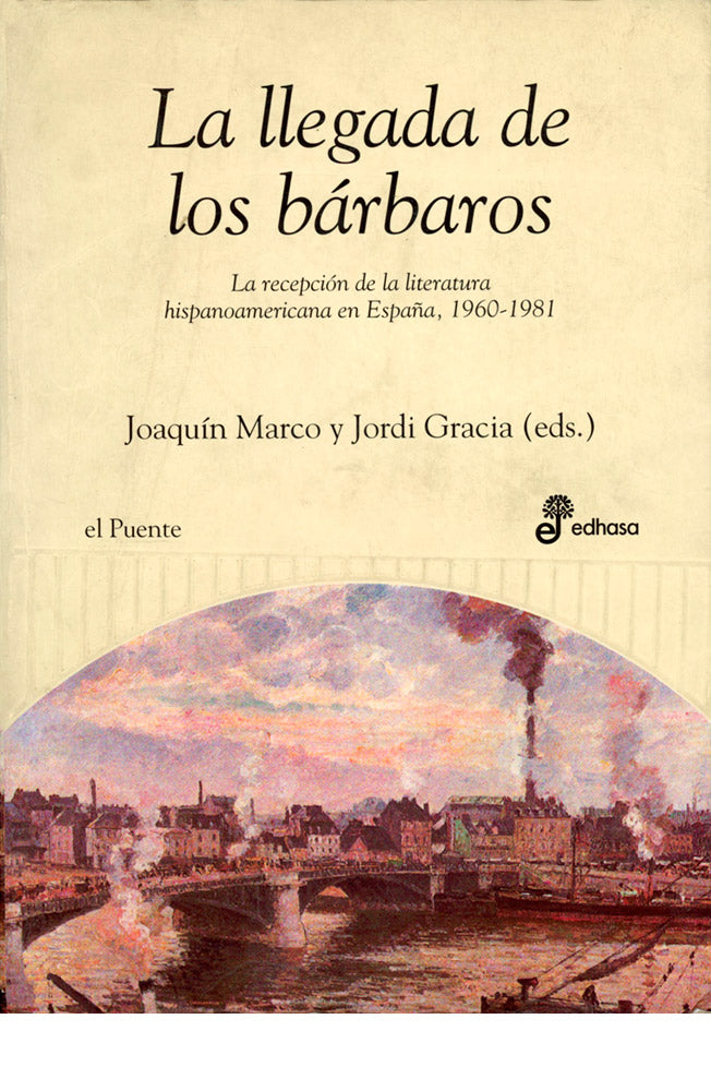 La llegada de los bárbaros. La recepción de la literatura hispanoamericana en España, 1960-1981