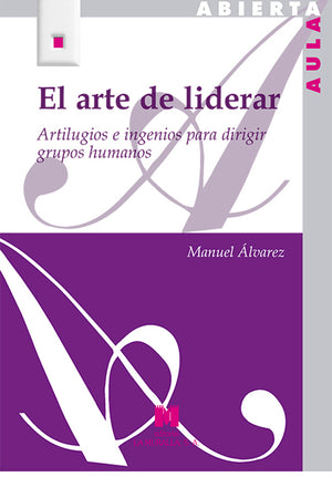 El arte de liderar. Artilugios e ingenios para dirigir grupos humanos