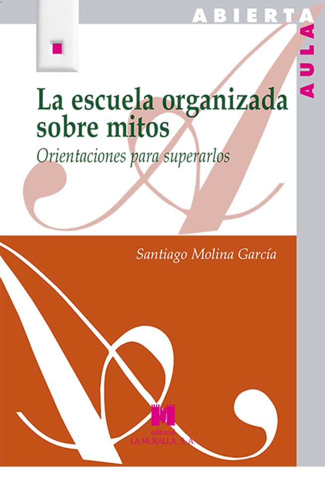 La escuela organizada sobre mitos. Orientaciones para superarlos