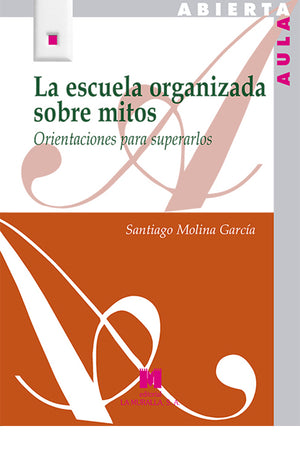 La escuela organizada sobre mitos. Orientaciones para superarlos