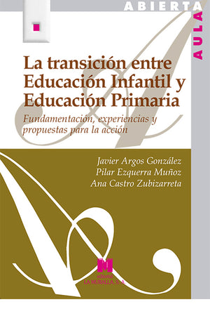 La transición entre Educación Infantil y Educación Primaria. Fundamentanción, experiencias y Educación Primaria