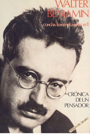 Walter Benjamin. Crónica de un pensador
