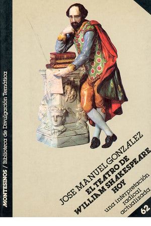 El teatro de William Shakespeare hoy. Una interpetación radical actualizada