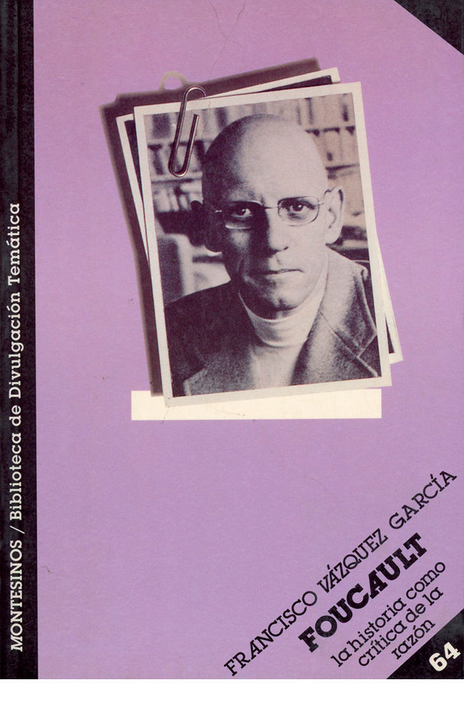Foucalt. La historia como crítica de la razón