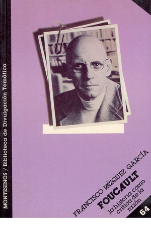 Foucalt. La historia como crítica de la razón