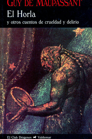 El horla y otros cuentos de crueldad y delirio