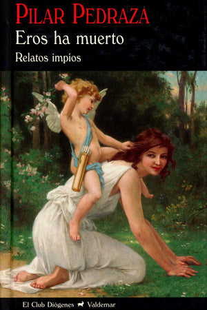Eros ha muerto. Relatos impíos