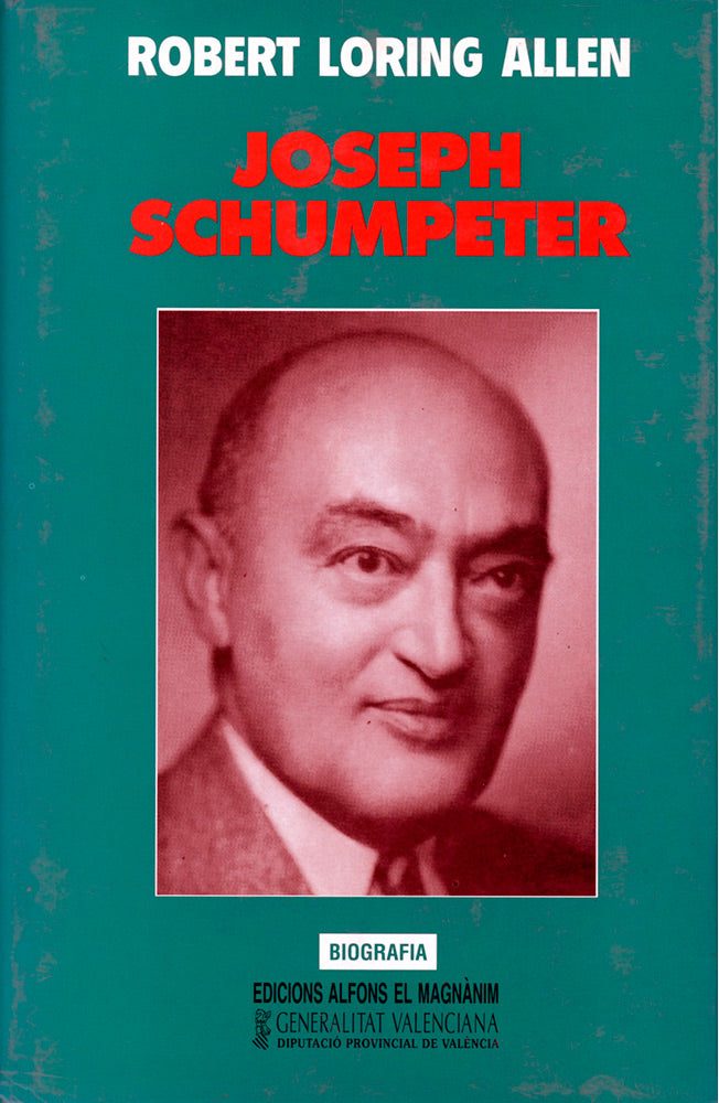 Joseph Schumpeter. Su vida y su obra