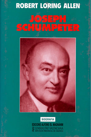 Joseph Schumpeter. Su vida y su obra