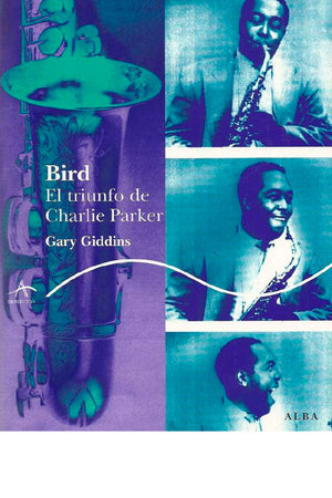 Bird. El triunfo de Charlie Parker