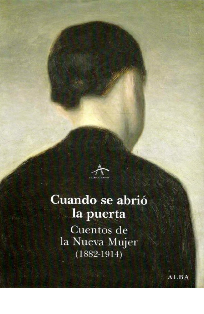 Cuando se abrió la puerta. Cuentos de la Nueva Mujer (1882-1914)