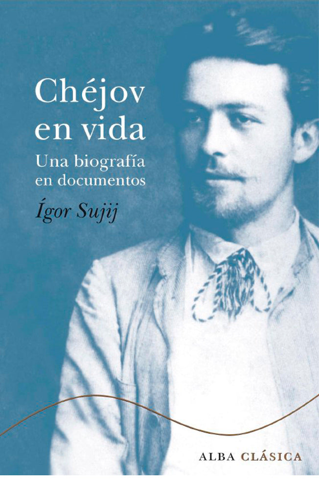 Chéjov en vida. Una biografía en documentos