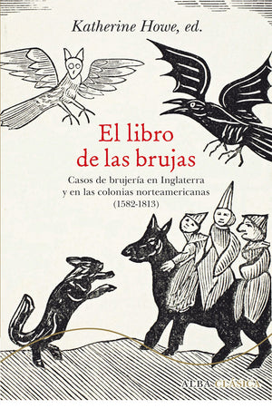 El libro de las brujas. Casos de brujerías en Inglaterra y en las colonias norteamericanas (1582-1813)