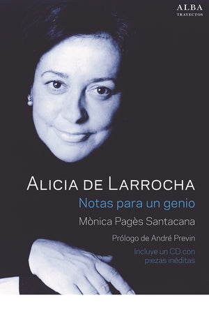Alicia de Larrocha. Notas para un genio (incouye un CD)
