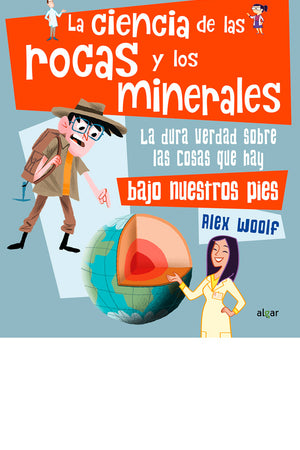 La ciencia de las rocas y los minerales. La dura verdad sobre las cosas que hay bajo nuestros pies