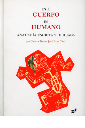 Este cuerpo es humano. Anatomía escrita y dibujada