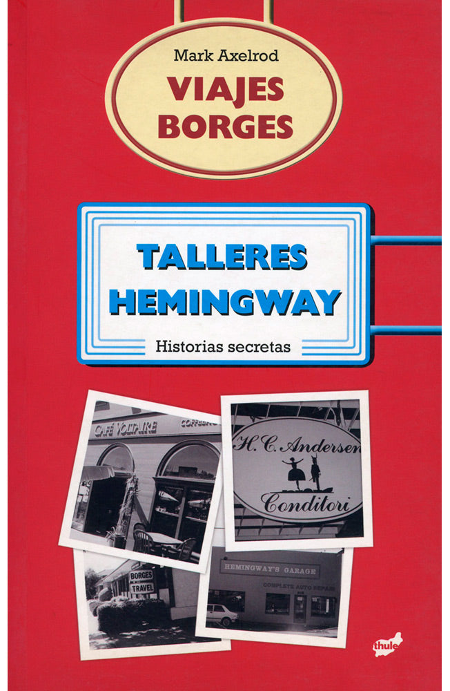 Viajes Borges, talleres Hemingway. Historias secretas