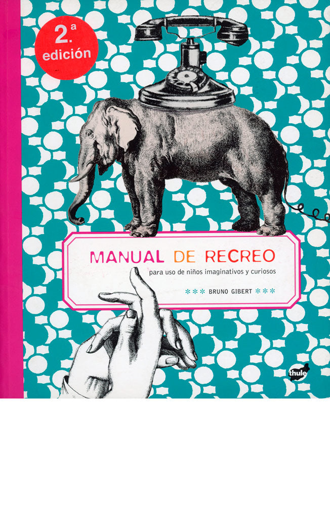 Manual de recreo (para uso de niños imaginativos y curiosos)