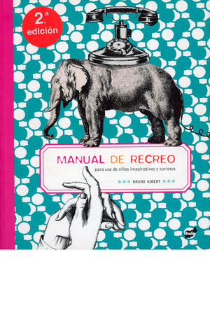 Manual de recreo (para uso de niños imaginativos y curiosos)