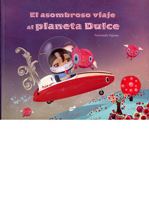 El asombroso viaje al planeta dulce