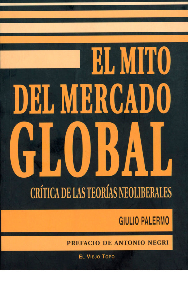 El mito del mercado global. Crítica de las teorías neoliberales