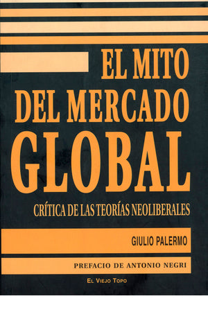 El mito del mercado global. Crítica de las teorías neoliberales