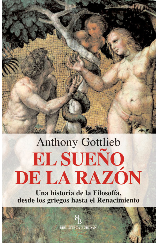 El sueño de la razón. Una historia de la Filosofía, desde los griegos hasta el Renacimiento