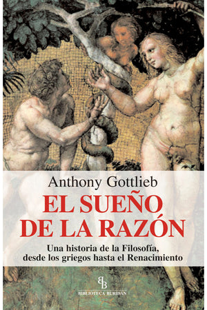 El sueño de la razón. Una historia de la Filosofía, desde los griegos hasta el Renacimiento