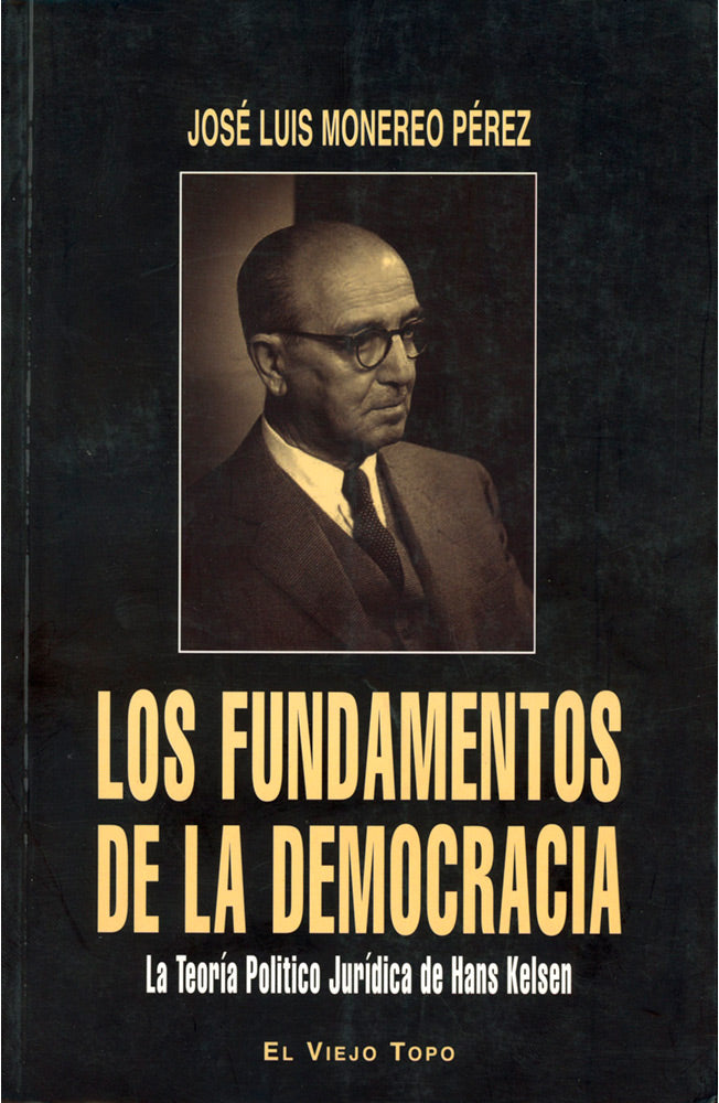 Los fundamentos de la democracia. La Teoría Político Jurídica de Hans Kelsen
