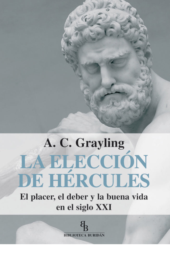 La elección de Hércules. El placer, el deber y la buena vida en el siglo XXI