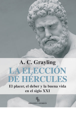 La elección de Hércules. El placer, el deber y la buena vida en el siglo XXI
