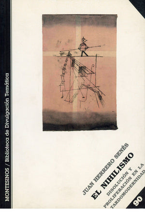 El nihilismo. Disolución y proliferación en la tardomodernidad