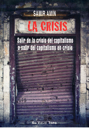 La crisis. Salir de la crisis del capitalismo o salir del capitalismo en crisis