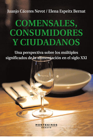 Comensales, consumidores y ciudadanos. Una perspectiva sobre los múltiples significados de la alimentación en el siglo XXI