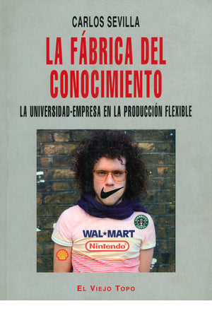 La fábrica del conocimiento. La universidad-empresa en la producción flexible