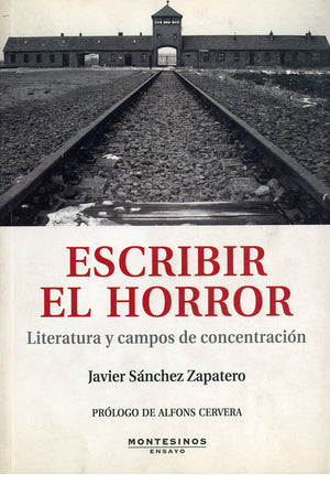 Escribir el horror. Literatura y campos de concentración