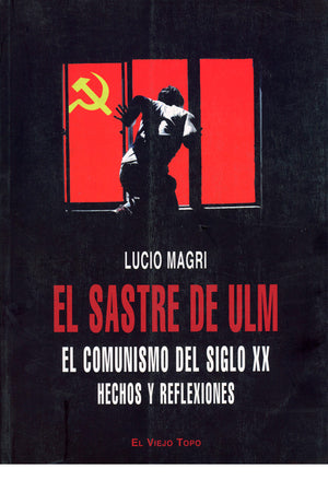 El sastre de Ulm. El comunismo del siglo XX. Hechos y reflexiones