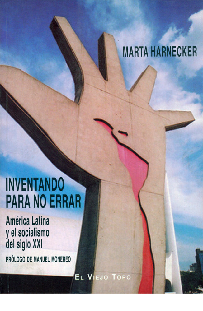 Inventando para no errar. America latina y el socialimo del siglo XXI