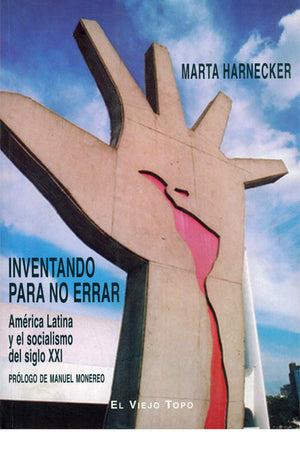 Inventando para no errar. America latina y el socialimo del siglo XXI
