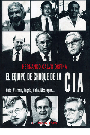 El equipo de choque de la CIA. Cuba, Vietnam, Angola, Chile, Nicaragua…