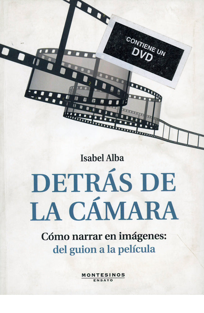 Detrás de la cámara. Cómo narrar en imágenes: del guion a la película
