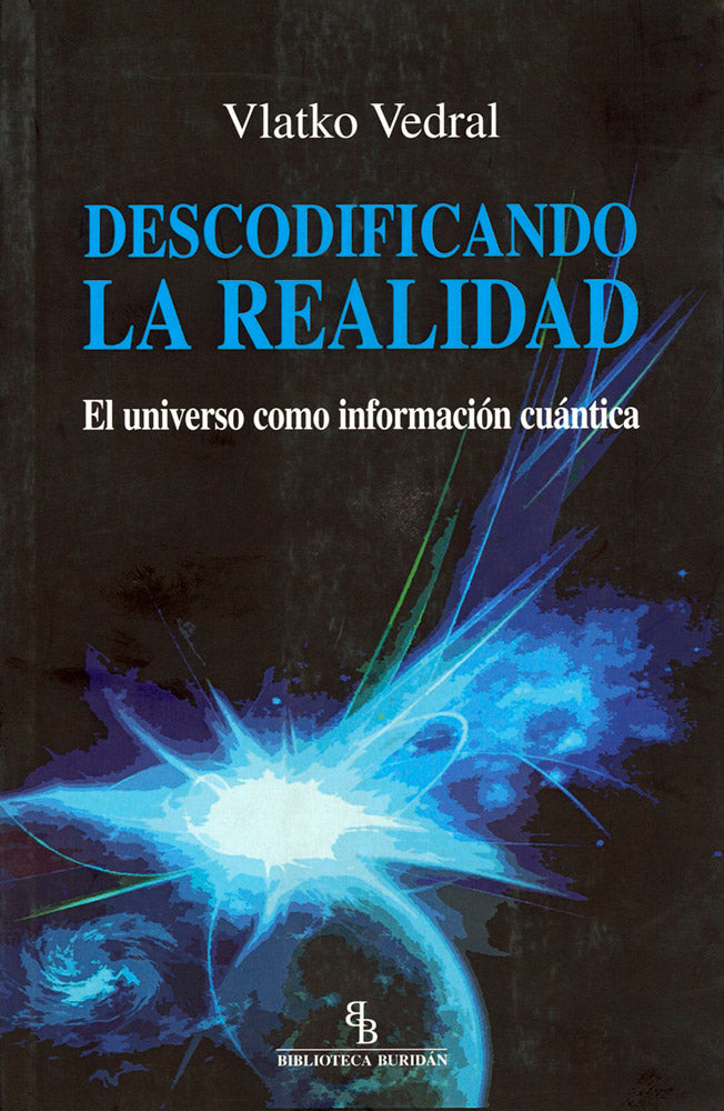 Descodificando la realidad. El universo como información cuántica