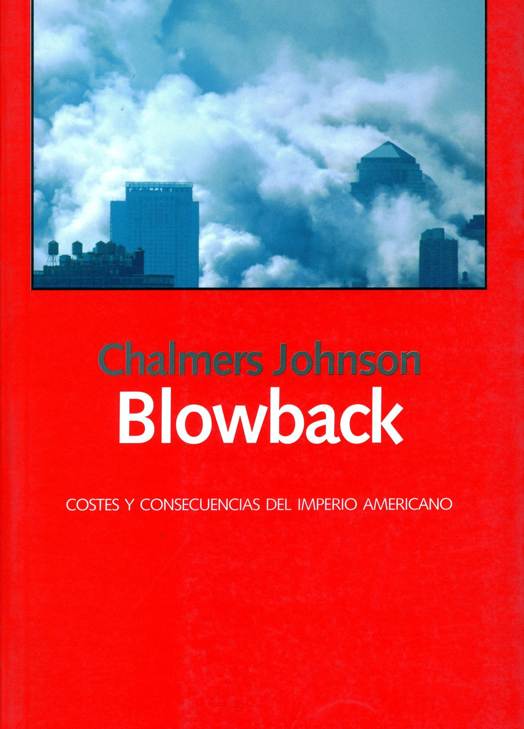Blowback. Costes y consecuencias del imperio americano